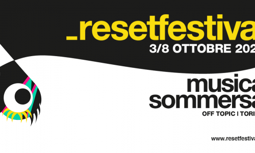 _resetfestival torino - IV edizione dal 3 all'8 ottobre 2022